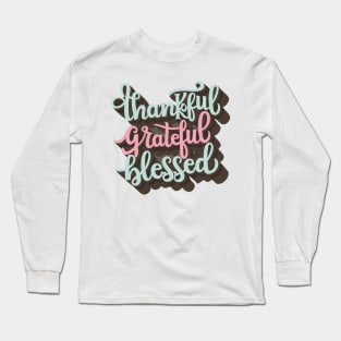 Thankful Grateful Blessed Long Sleeve T-Shirt